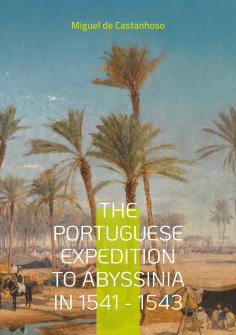 eBook: The portuguese expedition to Abyssinia in 1541 - 1543