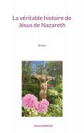 ebook: La véritable histoire de Jésus de Nazareth