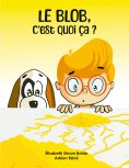 eBook: Le Blob, c'est quoi ça ?