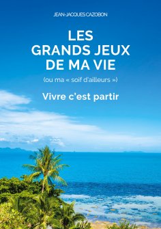 eBook: Les Grands Jeux de ma Vie