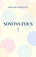eBook: Soyons fous !