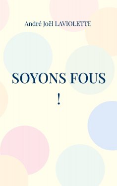 eBook: Soyons fous !