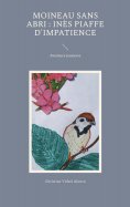 eBook: Moineau sans abri : Inès piaffe d'impatience