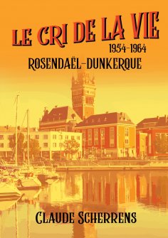 eBook: Le cri de la vie : 1954 - 1964