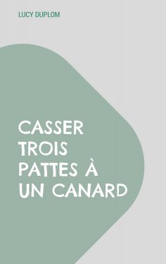 ebook: Casser trois pattes à un canard