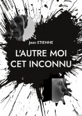 eBook: L'autre moi cet inconnu