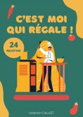 eBook: C'est moi qui régale !