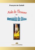 eBook: Folie de l'homme ou Dessein de Dieu