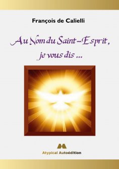 eBook: Au Nom du Saint-Esprit, je vous dis ...
