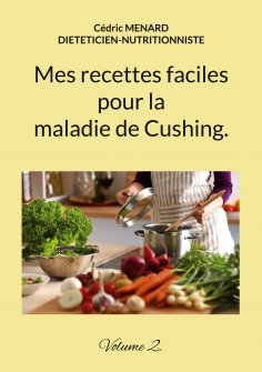 eBook: Mes recettes faciles pour la maladie de Cushing.