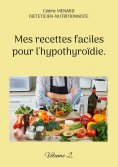 eBook: Mes recettes faciles pour l'hypothyroïdie.