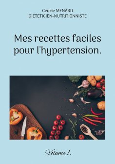 eBook: Mes recettes faciles pour l'hypertension.