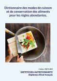 ebook: Dictionnaire des modes de cuisson et de conservation des aliments pour les règles abondantes.