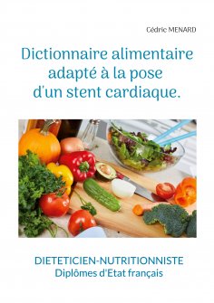 eBook: Dictionnaire alimentaire adapté à la pose d'un stent cardiaque.