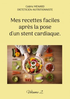 ebook: Mes recettes faciles après la pose d'un stent cardiaque.