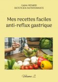 ebook: Mes recettes faciles anti-reflux gastrique