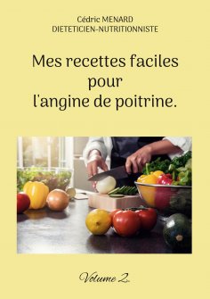 ebook: Mes recettes faciles pour l'angine de poitrine.