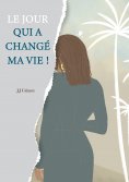 eBook: Le jour qui a changé ma vie !