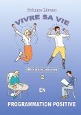 eBook: Vivre sa vie en Programmation Positive