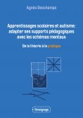 eBook: Apprentissages scolaires et autisme: adapter ses supports pédagogiques avec les schémas mentaux