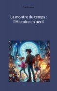 eBook: La montre du temps : l'Histoire en péril