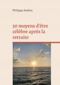 eBook: 30 moyens d'être célèbre après la retraite