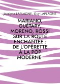 ebook: Mariano, Guétary, Moreno, Rossi sur la route enchantée : de l'opérette à la pop moderne