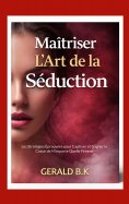 ebook: Maîtriser L Art de la Séduction
