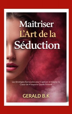 ebook: Maîtriser L Art de la Séduction