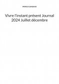 eBook: Vivre l'instant présent Journal 2024 Juillet décembre