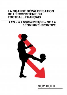 eBook: La grande dévalorisation de l'écosystème du football français
