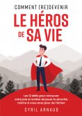 eBook: Comment (re)devenir le héros de sa vie ?