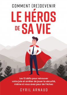 eBook: Comment (re)devenir le héros de sa vie ?