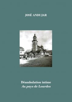 ebook: Déambulation intime au pays de Lourdes