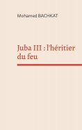 eBook: Juba III : l'héritier du feu