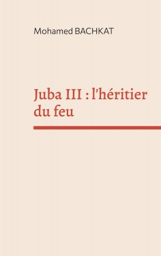 eBook: Juba III : l'héritier du feu