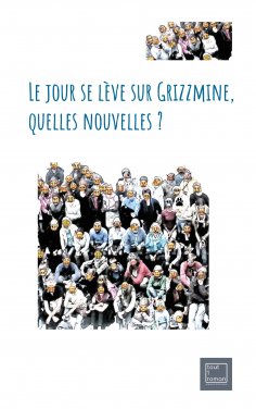 ebook: Le jour se lève sur Grizzmine, quelles nouvelles ?