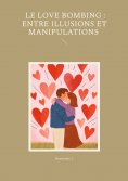 eBook: Le Love Bombing : Entre Illusions et Manipulations