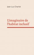 ebook: L'imaginaire de l'habitat inclusif