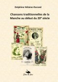 ebook: Chansons traditionnelles de la Manche au début du 20e siècle