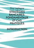 ebook: Stratégies bancaires: fondamentaux et cas pratiques