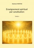 eBook: Enseignement spirituel par canalisation (Tome 4)
