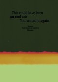 eBook: This Could Have Been An End But You Started It Again
