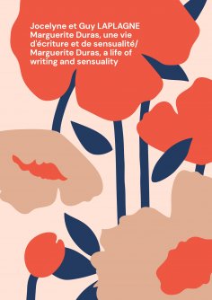 ebook: Marguerite Duras, une vie d'écriture et de sensualité/ Marguerite Duras, a life of writing and sensu
