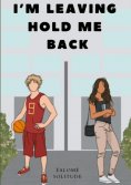 eBook: I'm Leaving Hold Me Back