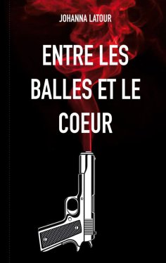 ebook: Entre les balles et le coeur