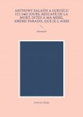 ebook: Anthony Salaün a survécu ici 1461 jours, rescapé de la mort, dites à ma mère, 100ème paradis, que je