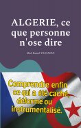 ebook: Algerie, ce que personne n'ose dire