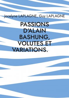ebook: Passions d'Alain Bashung, volutes et variations.