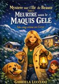 ebook: Mystere sur l Ile de Beaute Tome 1 Meurtre sous le Maquis Gele